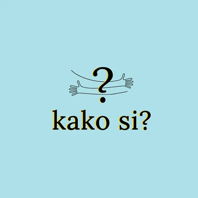 kako si? Zajedno do odgovora